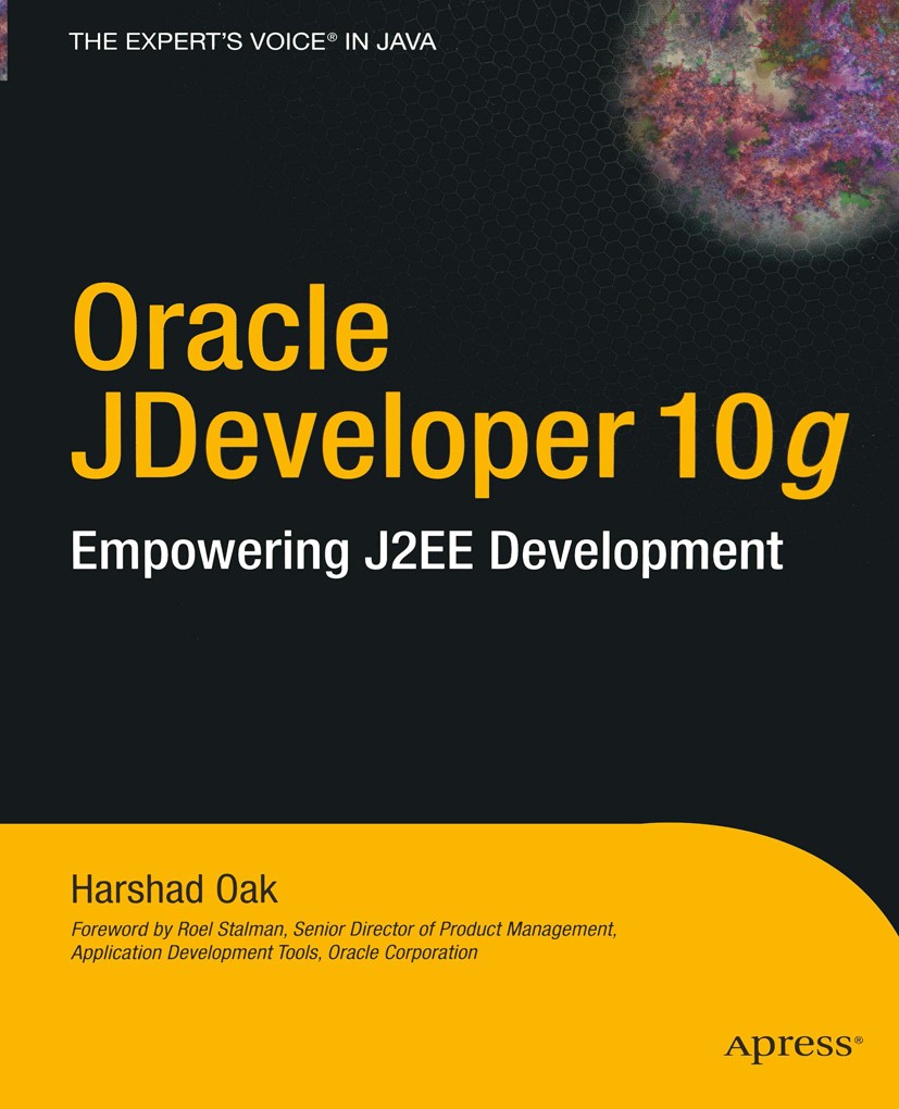 Titlebook: Oracle JDeveloper 10g; Empowering J2EE Deve Harshad Oak Book 2004 Harshad Oak 2004 Debugging.Enterprise JavaBeans.Framework.JDeveloper.Java Titlebook: Oracle JDeveloper 10g; Empowering J2EE Deve Harshad Oak Book 2004 Harshad Oak 2004 Debugging.Enterprise JavaBeans.Framework.JDeveloper.Java