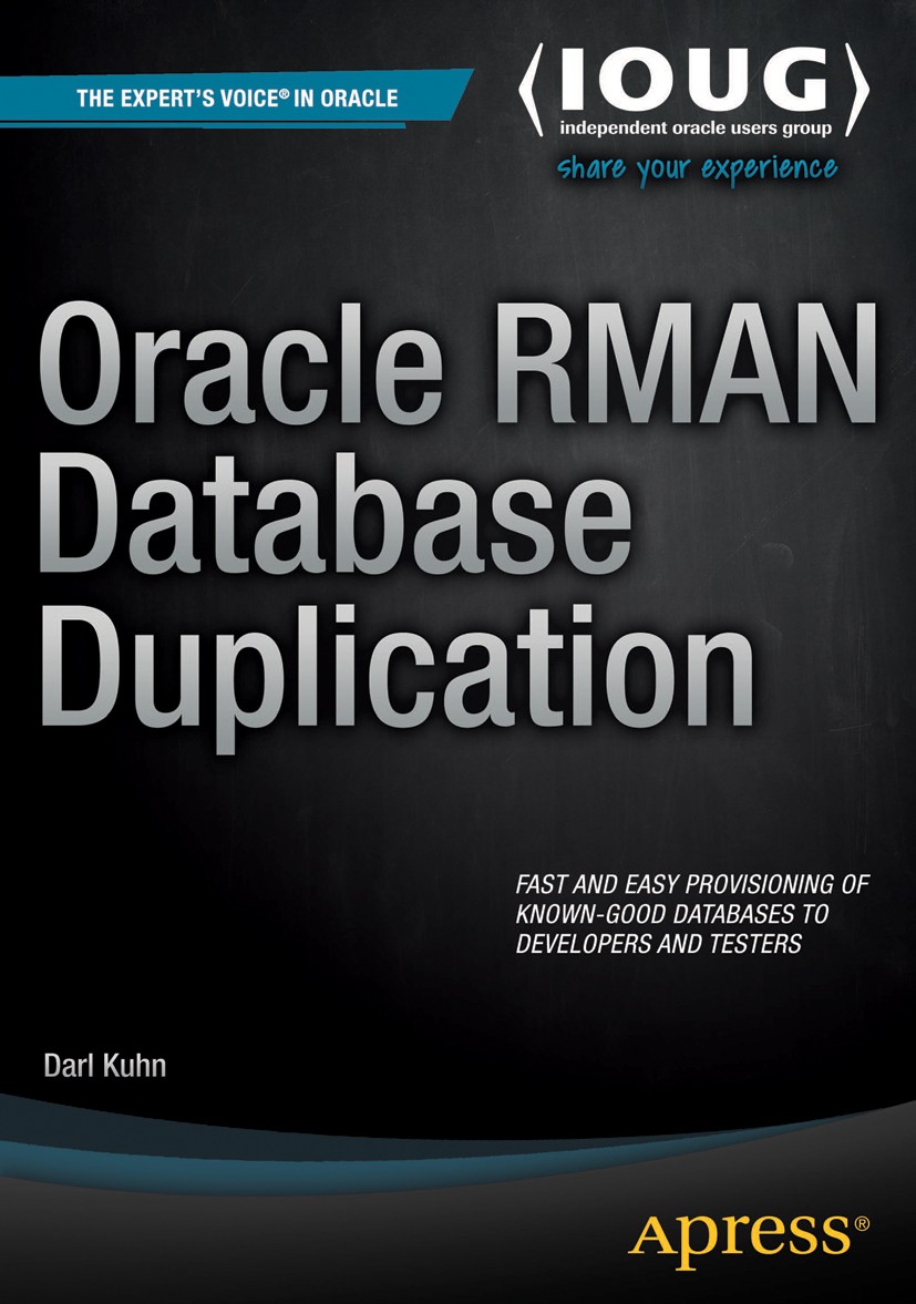 Titlebook: Oracle RMAN Database Duplication; Darl Kuhn Book 2015 Darl Kuhn 2015 Titlebook: Oracle RMAN Database Duplication; Darl Kuhn Book 2015 Darl Kuhn 2015