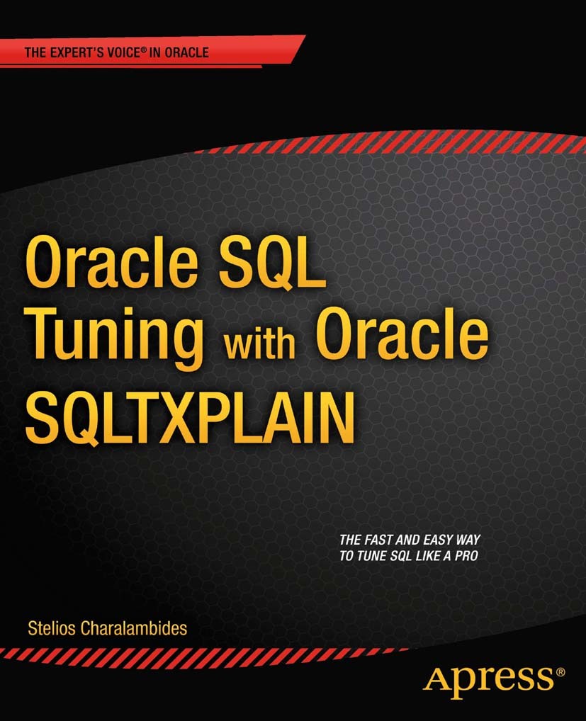 Titlebook: Oracle SQL Tuning with Oracle SQLTXPLAIN; Stelios Charalambides Book 20131st edition Stelios Charalambides 2013 Titlebook: Oracle SQL Tuning with Oracle SQLTXPLAIN; Stelios Charalambides Book 20131st edition Stelios Charalambides 2013