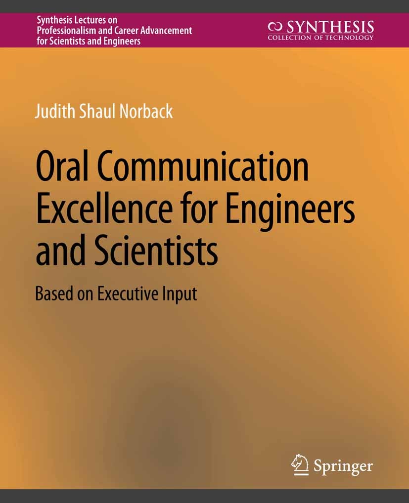 Titlebook: Oral Communication Excellence for Engineers and Scientists; Judith Shaul Norback Book 2013 Springer Nature Switzerland AG 2013 Titlebook: Oral Communication Excellence for Engineers and Scientists; Judith Shaul Norback Book 2013 Springer Nature Switzerland AG 2013