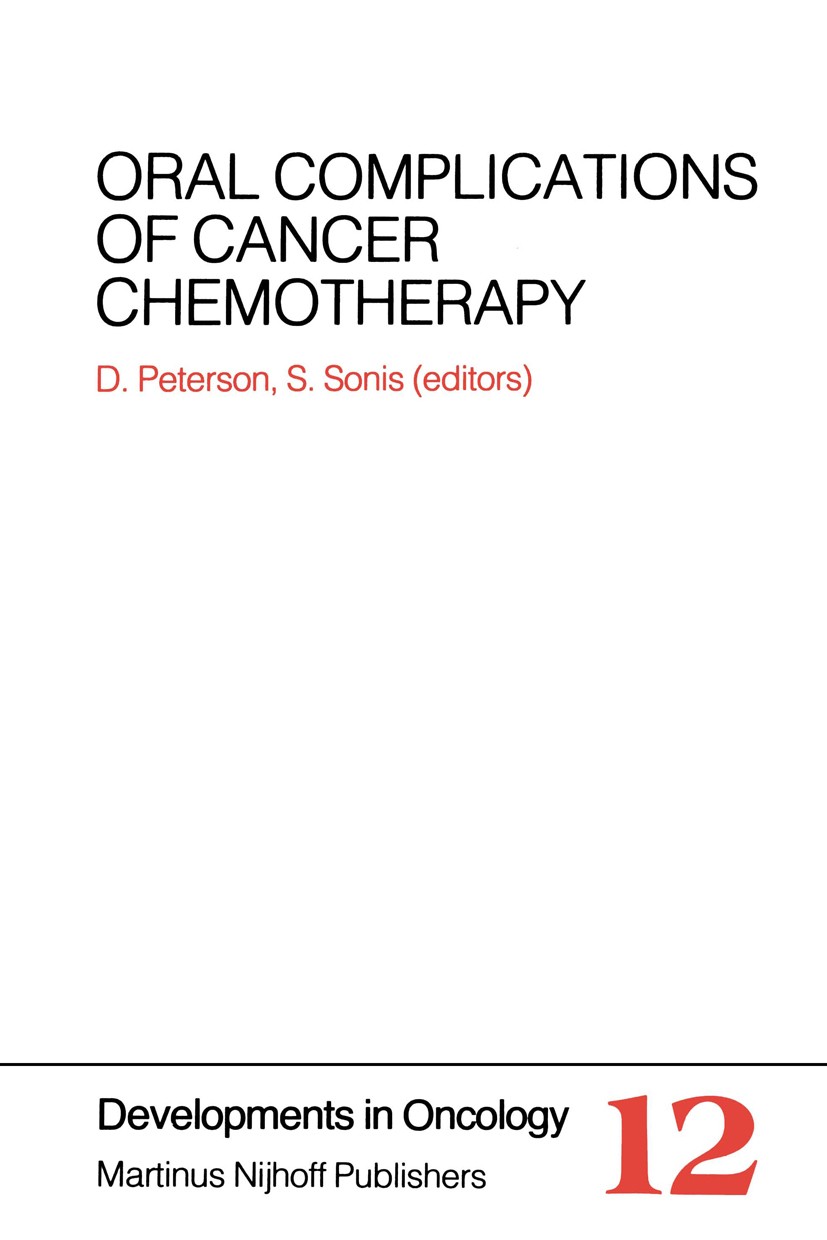 Titlebook: Oral Complications of Cancer Chemotherapy; Douglas E. Peterson,Stephen T. Sonis Book 1983 Martinus Nijhoff Publishers, The Hague 1983 canc Titlebook: Oral Complications of Cancer Chemotherapy; Douglas E. Peterson,Stephen T. Sonis Book 1983 Martinus Nijhoff Publishers, The Hague 1983 canc