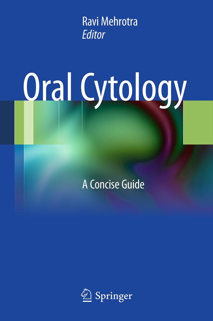Titlebook: Oral Cytology; A Concise Guide Ravi Mehrotra Book 2013 Springer Science+Business Media New York 2013 Biomarkers.Cytobrush.Cytological diagn Titlebook: Oral Cytology; A Concise Guide Ravi Mehrotra Book 2013 Springer Science+Business Media New York 2013 Biomarkers.Cytobrush.Cytological diagn