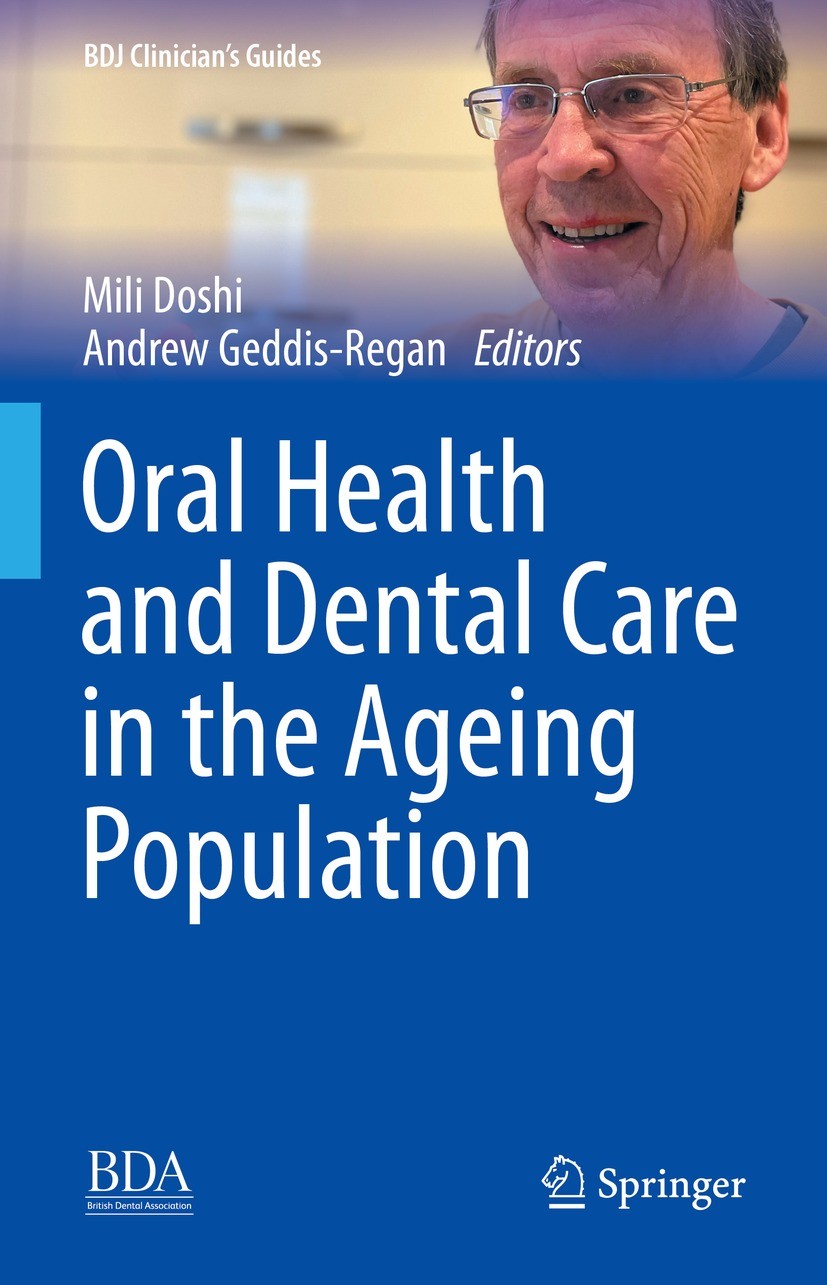 Titlebook: Oral Health and Dental Care in the Ageing Population; Mili Doshi,Andrew Geddis-Regan Book 2022 The Editor(s) (if applicable) and The Autho Titlebook: Oral Health and Dental Care in the Ageing Population; Mili Doshi,Andrew Geddis-Regan Book 2022 The Editor(s) (if applicable) and The Autho