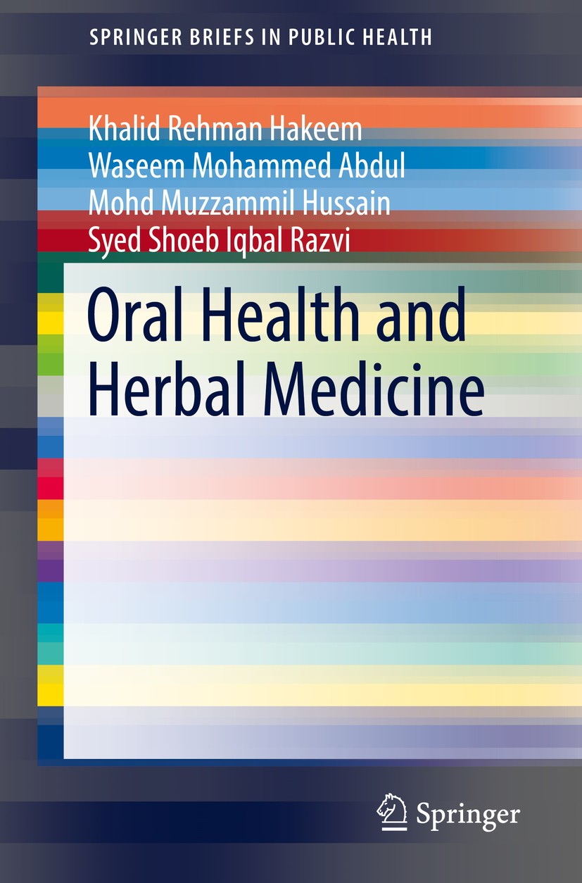 Titlebook: Oral Health and Herbal Medicine; Khalid Rehman Hakeem,Waseem Mohammed Abdul,Syed Sh Book 2019 The Author(s), under exclusive license to Sp Titlebook: Oral Health and Herbal Medicine; Khalid Rehman Hakeem,Waseem Mohammed Abdul,Syed Sh Book 2019 The Author(s), under exclusive license to Sp