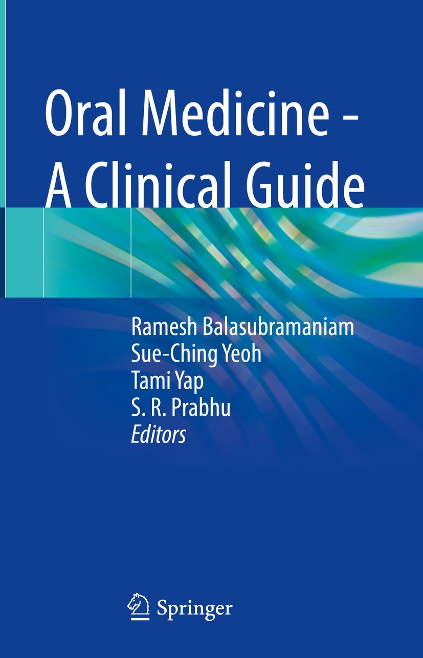 Titlebook: Oral Medicine - A Clinical Guide; Ramesh Balasubramaniam,Sue-Ching Yeoh,S.R. Prabhu Book 2023 The Editor(s) (if applicable) and The Author Titlebook: Oral Medicine - A Clinical Guide; Ramesh Balasubramaniam,Sue-Ching Yeoh,S.R. Prabhu Book 2023 The Editor(s) (if applicable) and The Author
