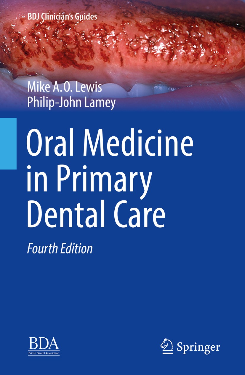 Titlebook: Oral Medicine in Primary Dental Care; Michael A. O. Lewis,Philip-John Lamey Book 2019Latest edition Springer Nature Switzerland AG 2019 Or Titlebook: Oral Medicine in Primary Dental Care; Michael A. O. Lewis,Philip-John Lamey Book 2019Latest edition Springer Nature Switzerland AG 2019 Or