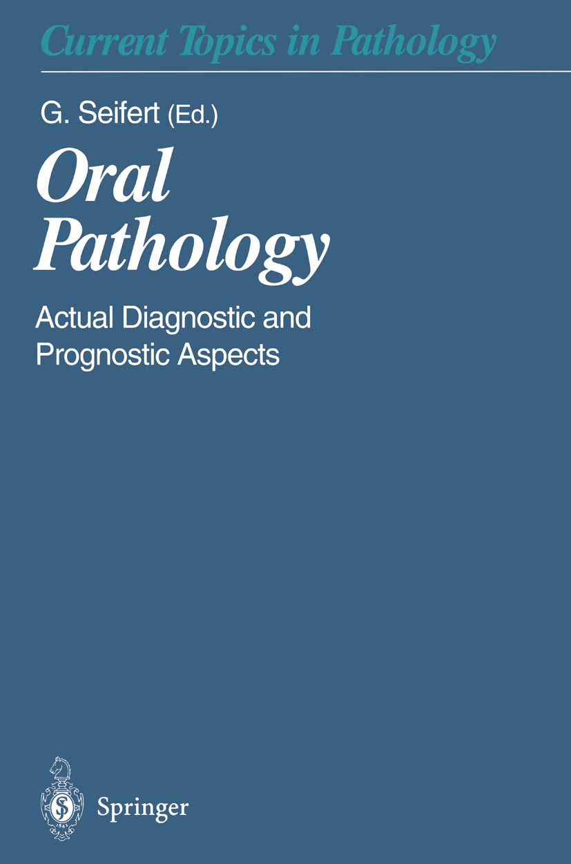 Titlebook: Oral Pathology; Actual Diagnostic an Gerhard Seifert (Prof. Dr. med.) Book 1996 Springer-Verlag Berlin Heidelberg 1996 behavior.cancer.cuta Titlebook: Oral Pathology; Actual Diagnostic an Gerhard Seifert (Prof. Dr. med.) Book 1996 Springer-Verlag Berlin Heidelberg 1996 behavior.cancer.cuta