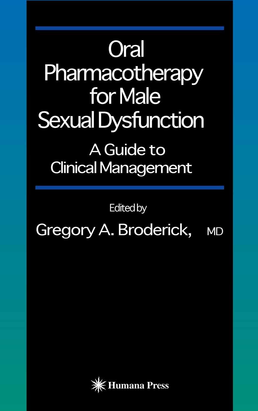 Titlebook: Oral Pharmacotherapy for Male Sexual Dysfunction; A Guide to Clinical Gregory A. Broderick Book 2005 Humana Press 2005 Internist.assessmen Titlebook: Oral Pharmacotherapy for Male Sexual Dysfunction; A Guide to Clinical Gregory A. Broderick Book 2005 Humana Press 2005 Internist.assessmen