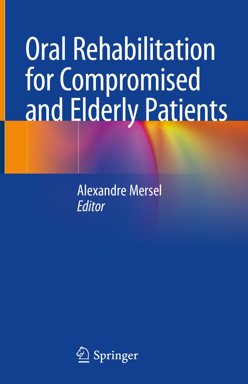Titlebook: Oral Rehabilitation for Compromised and Elderly Patients; Alexandre Mersel Book 2019 Springer International Publishing AG, part of Springe Titlebook: Oral Rehabilitation for Compromised and Elderly Patients; Alexandre Mersel Book 2019 Springer International Publishing AG, part of Springe