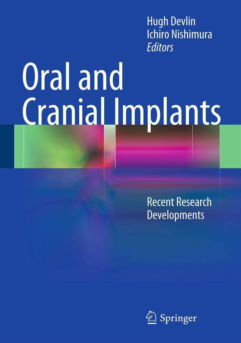 Titlebook: Oral and Cranial Implants; Recent Research Deve Hugh Devlin,Ichiro Nishimura Book 2013 Springer-Verlag Berlin Heidelberg 2013 biomechanics. Titlebook: Oral and Cranial Implants; Recent Research Deve Hugh Devlin,Ichiro Nishimura Book 2013 Springer-Verlag Berlin Heidelberg 2013 biomechanics.