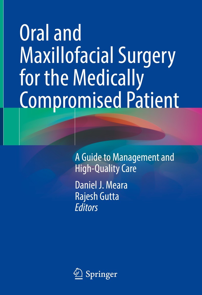 Titlebook: Oral and Maxillofacial Surgery for the Medically Compromised Patient; A Guide to Managemen Daniel J. Meara,Rajesh Gutta Book 2022 Springer Titlebook: Oral and Maxillofacial Surgery for the Medically Compromised Patient; A Guide to Managemen Daniel J. Meara,Rajesh Gutta Book 2022 Springer