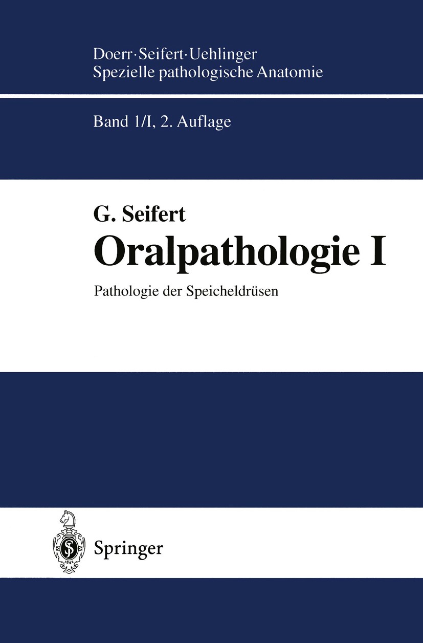 Titlebook: Oralpathologie I; Pathologie der Speic G. Seifert Book 1996Latest edition Springer-Verlag Berlin Heidelberg 1996 Nicht-tumoröse Speicheldrü Titlebook: Oralpathologie I; Pathologie der Speic G. Seifert Book 1996Latest edition Springer-Verlag Berlin Heidelberg 1996 Nicht-tumoröse Speicheldrü