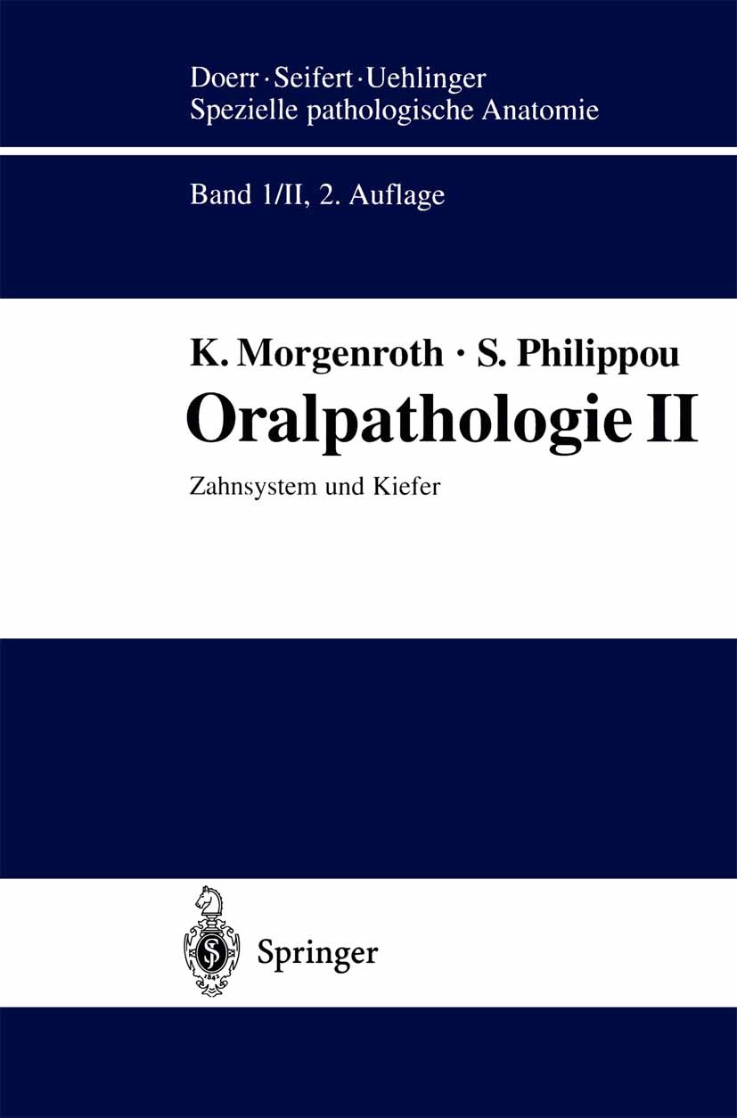 Titlebook: Oralpathologie II; Zahnsystem und Kiefe K. Morgenroth,S. Philippou,G. Seifert Book Aug 20142nd edition Springer-Verlag Berlin Heidelberg 19 Titlebook: Oralpathologie II; Zahnsystem und Kiefe K. Morgenroth,S. Philippou,G. Seifert Book Aug 20142nd edition Springer-Verlag Berlin Heidelberg 19