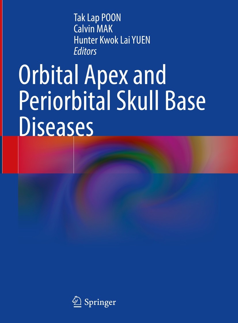 Titlebook: Orbital Apex and Periorbital Skull Base Diseases; Tak Lap POON,Calvin MAK,Hunter Kwok Lai YUEN Book 2023 The Editor(s) (if applicable) and Titlebook: Orbital Apex and Periorbital Skull Base Diseases; Tak Lap POON,Calvin MAK,Hunter Kwok Lai YUEN Book 2023 The Editor(s) (if applicable) and