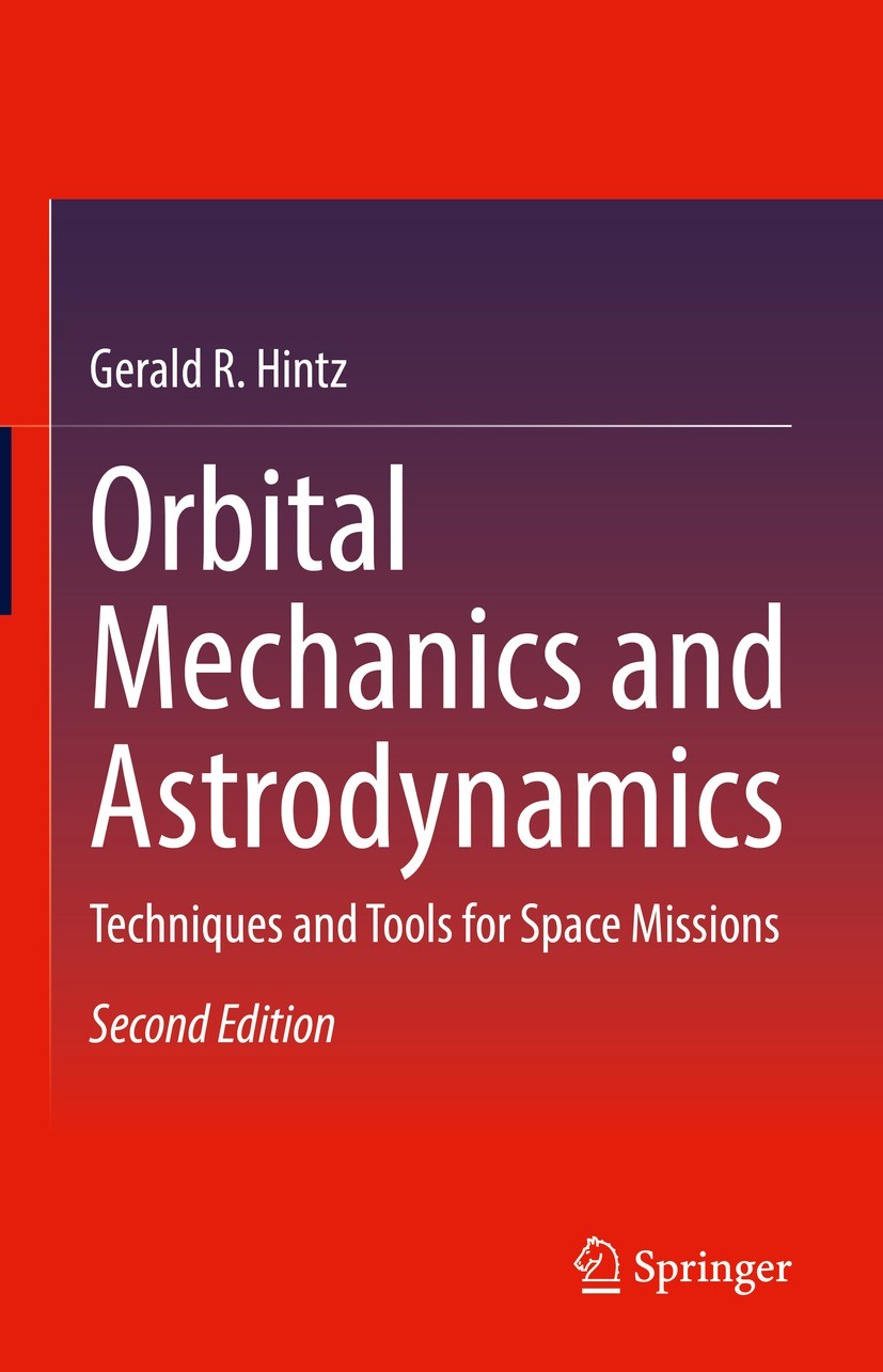 Titlebook: Orbital Mechanics and Astrodynamics; Techniques and Tools Gerald R. Hintz Textbook 2022Latest edition The Editor(s) (if applicable) and The Titlebook: Orbital Mechanics and Astrodynamics; Techniques and Tools Gerald R. Hintz Textbook 2022Latest edition The Editor(s) (if applicable) and The