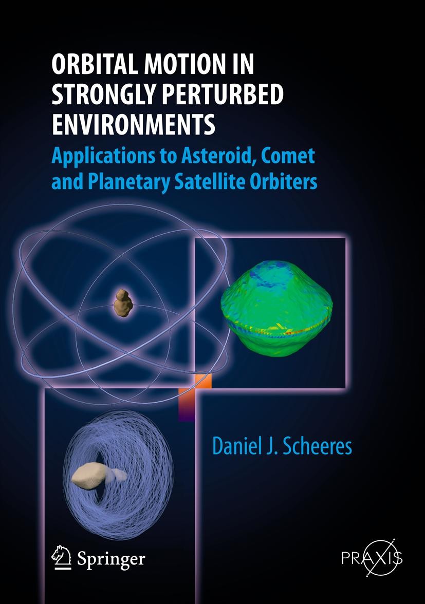 Titlebook: Orbital Motion in Strongly Perturbed Environments; Applications to Aste Daniel J. Scheeres Book 2012 Springer-Verlag Berlin Heidelberg 2012 Titlebook: Orbital Motion in Strongly Perturbed Environments; Applications to Aste Daniel J. Scheeres Book 2012 Springer-Verlag Berlin Heidelberg 2012