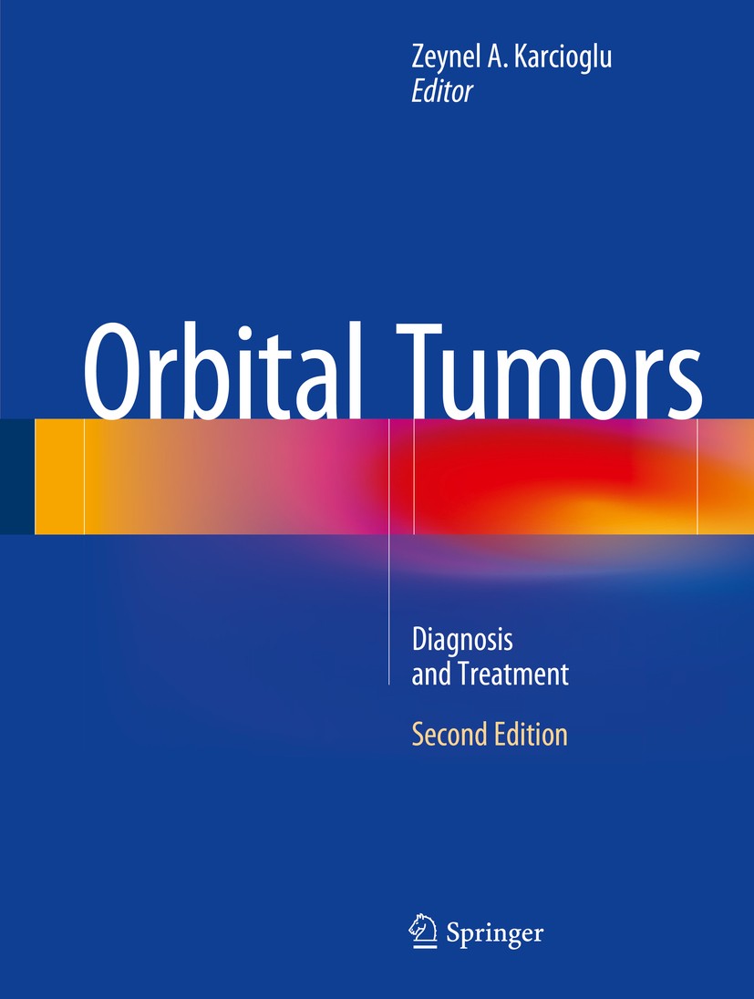 Titlebook: Orbital Tumors; Diagnosis and Treatm Zeynel A. Karcioglu Book 2015Latest edition Springer Science+Business Media New York 2015 ophthlamolog Titlebook: Orbital Tumors; Diagnosis and Treatm Zeynel A. Karcioglu Book 2015Latest edition Springer Science+Business Media New York 2015 ophthlamolog