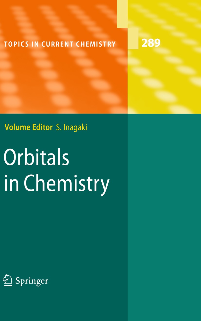 Titlebook: Orbitals in Chemistry; Satoshi Inagaki Book 2010 Springer-Verlag Berlin Heidelberg 2010 chemical reaction.cluster.inorganic chemistry.meta Titlebook: Orbitals in Chemistry; Satoshi Inagaki Book 2010 Springer-Verlag Berlin Heidelberg 2010 chemical reaction.cluster.inorganic chemistry.meta
