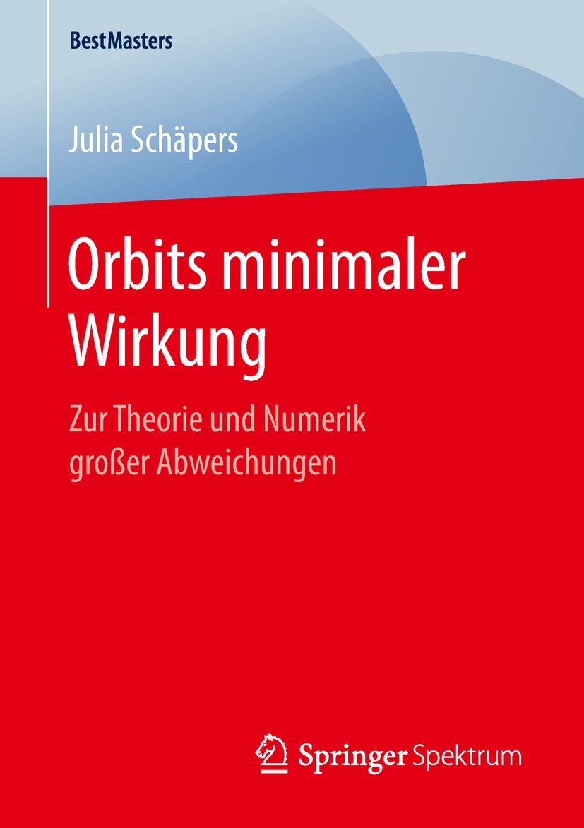 Titlebook: Orbits minimaler Wirkung; Zur Theorie und Nume Julia Schäpers Book 2019 Der/die Herausgeber bzw. der/die Autor(en), exklusiv lizenziert an Titlebook: Orbits minimaler Wirkung; Zur Theorie und Nume Julia Schäpers Book 2019 Der/die Herausgeber bzw. der/die Autor(en), exklusiv lizenziert an