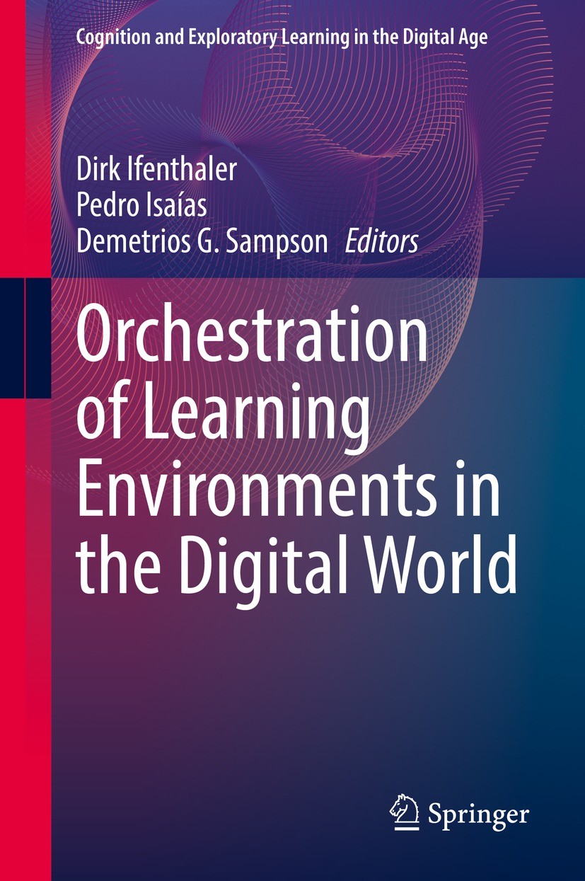 Titlebook: Orchestration of Learning Environments in the Digital World; Dirk Ifenthaler,Pedro Isaías,Demetrios G. Sampson Book 2022 The Editor(s) (if Titlebook: Orchestration of Learning Environments in the Digital World; Dirk Ifenthaler,Pedro Isaías,Demetrios G. Sampson Book 2022 The Editor(s) (if