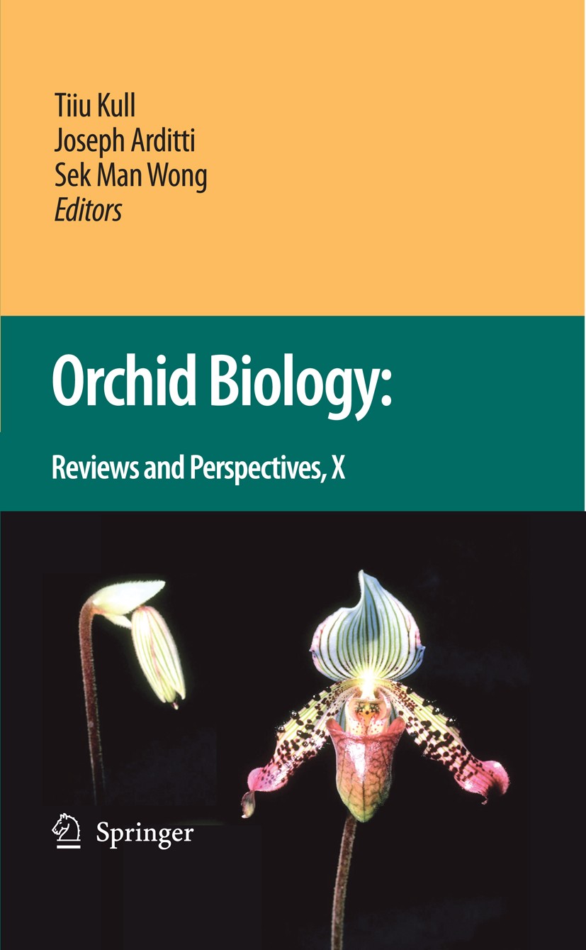 Titlebook: Orchid Biology: Reviews and Perspectives X; Tiiu Kull,Joseph Arditti,Sek Man Wong Book 2009 Springer Science+Business Media B.V. 2009 Agro Titlebook: Orchid Biology: Reviews and Perspectives X; Tiiu Kull,Joseph Arditti,Sek Man Wong Book 2009 Springer Science+Business Media B.V. 2009 Agro