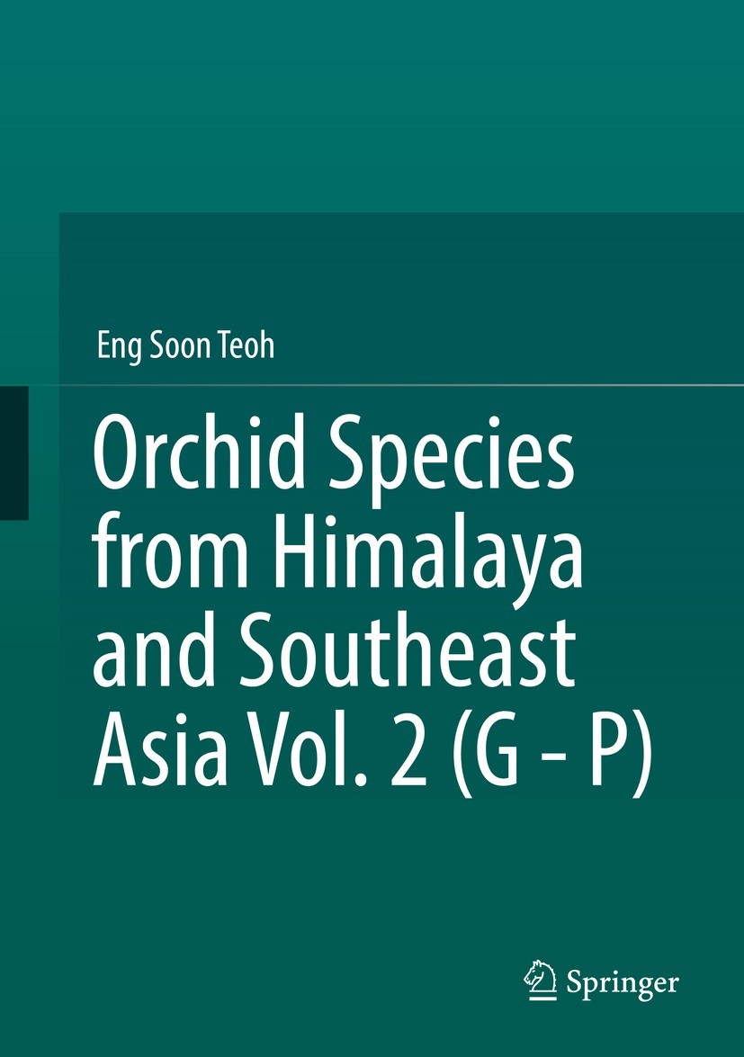Titlebook: Orchid Species from Himalaya and Southeast Asia Vol. 2 (G - P); Eng Soon Teoh Book 2021 The Editor(s) (if applicable) and The Author(s), u Titlebook: Orchid Species from Himalaya and Southeast Asia Vol. 2 (G - P); Eng Soon Teoh Book 2021 The Editor(s) (if applicable) and The Author(s), u