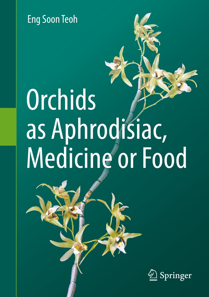 Titlebook: Orchids as Aphrodisiac, Medicine or Food; Eng Soon Teoh Book 2019 The Editor(s) (if applicable) and The Author(s), under exclusive license Titlebook: Orchids as Aphrodisiac, Medicine or Food; Eng Soon Teoh Book 2019 The Editor(s) (if applicable) and The Author(s), under exclusive license