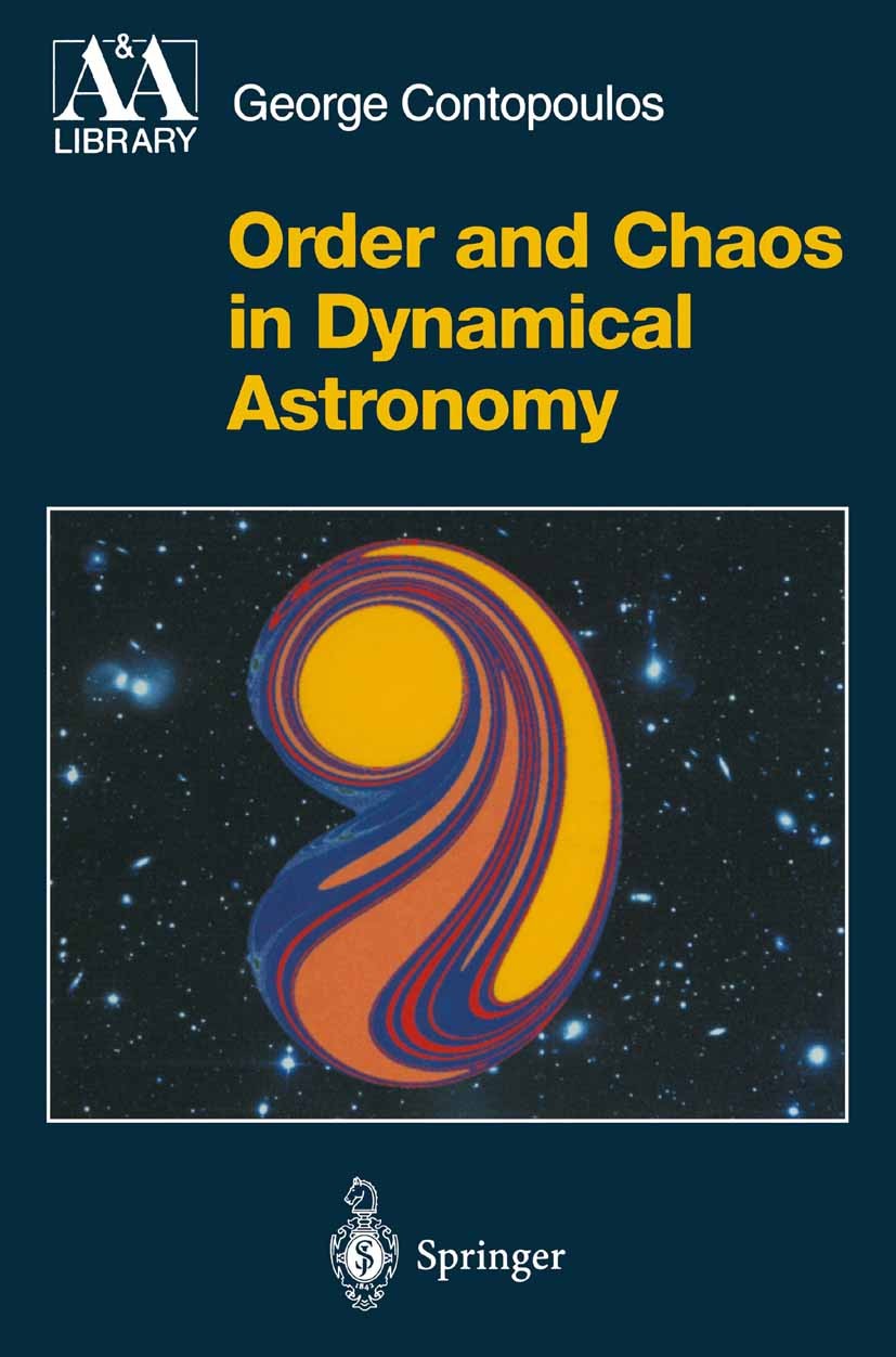 Titlebook: Order and Chaos in Dynamical Astronomy; George Contopoulos Textbook 2002 Springer-Verlag Berlin Heidelberg 2002 Celestial Mechanics.Chaos. Titlebook: Order and Chaos in Dynamical Astronomy; George Contopoulos Textbook 2002 Springer-Verlag Berlin Heidelberg 2002 Celestial Mechanics.Chaos.