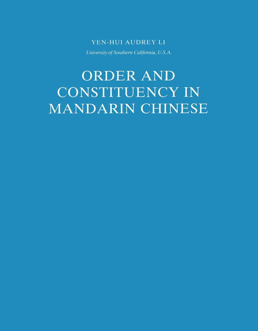 Titlebook: Order and Constituency in Mandarin Chinese; Yen-Hui Audrey Li Book 1990 Kluwer Academic Publishers 1990 Chinese.English.Index.grammar.obje Titlebook: Order and Constituency in Mandarin Chinese; Yen-Hui Audrey Li Book 1990 Kluwer Academic Publishers 1990 Chinese.English.Index.grammar.obje