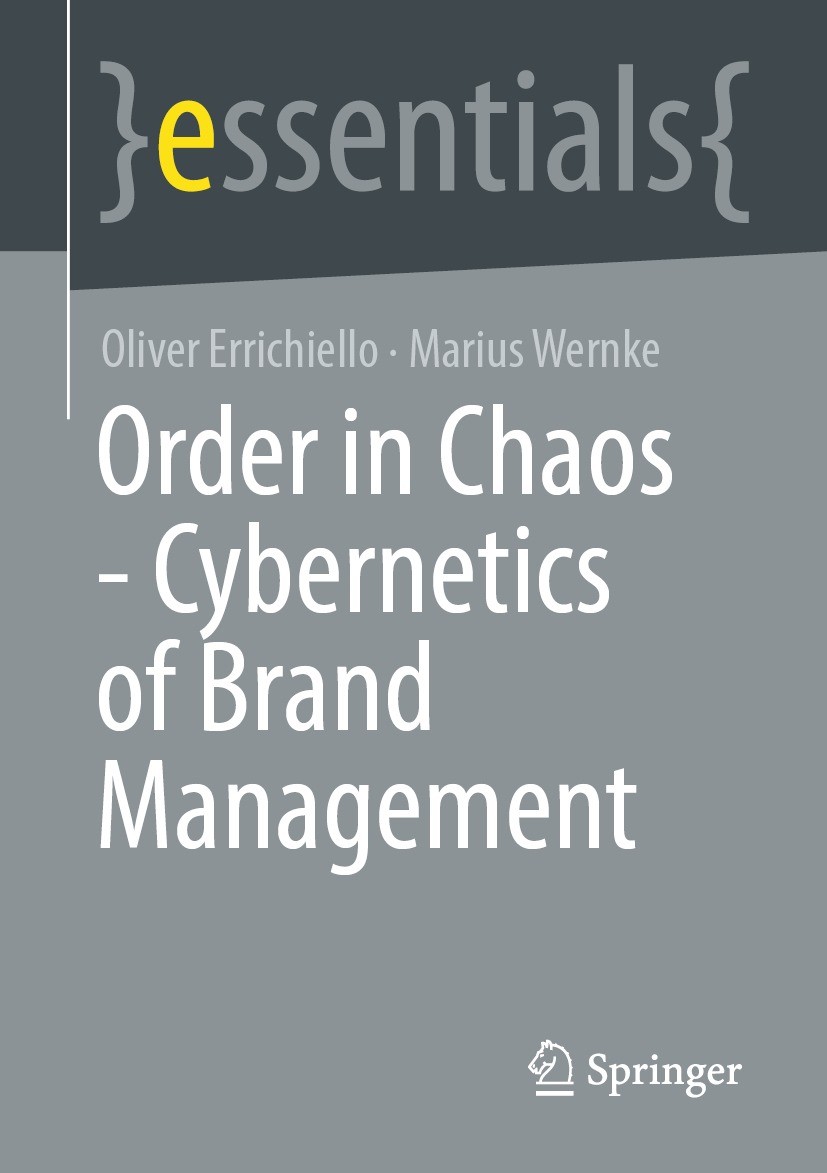 Titlebook: Order in Chaos - Cybernetics of Brand Management; Oliver Errichiello,Marius Wernke Book 2022 The Editor(s) (if applicable) and The Author( Titlebook: Order in Chaos - Cybernetics of Brand Management; Oliver Errichiello,Marius Wernke Book 2022 The Editor(s) (if applicable) and The Author(