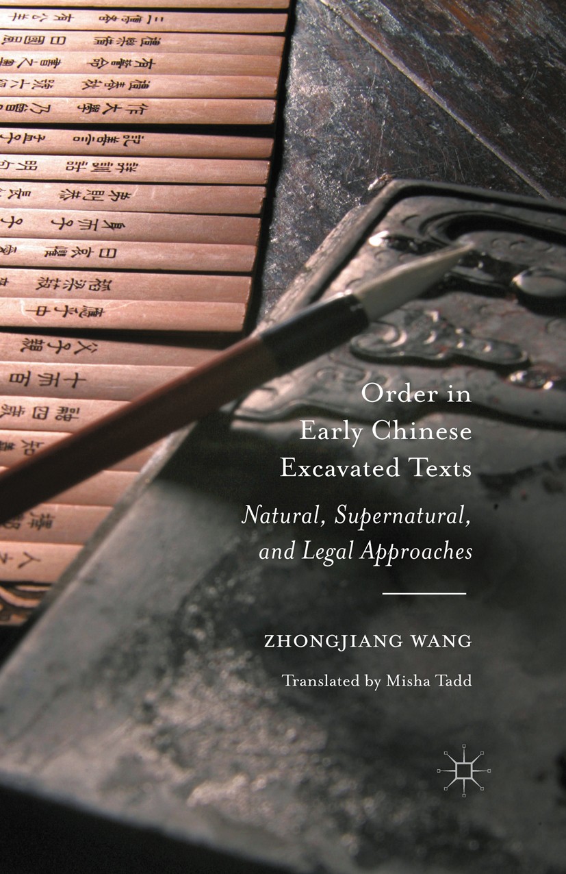 Titlebook: Order in Early Chinese Excavated Texts; Natural, Supernatura Zhongjiang Wang Book 2016 The Editor(s) (if applicable) and The Author(s) 2016 Titlebook: Order in Early Chinese Excavated Texts; Natural, Supernatura Zhongjiang Wang Book 2016 The Editor(s) (if applicable) and The Author(s) 2016