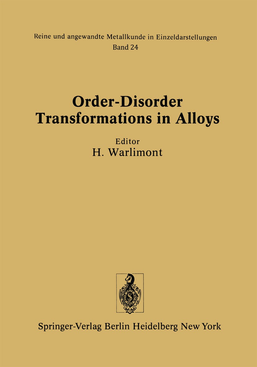 Titlebook: Order-Disorder Transformations in Alloys; Proceedings of the I Hans Warlimont (Wissenschaftlicher Mitarbeiter, Pr Conference proceedings 19 Titlebook: Order-Disorder Transformations in Alloys; Proceedings of the I Hans Warlimont (Wissenschaftlicher Mitarbeiter, Pr Conference proceedings 19
