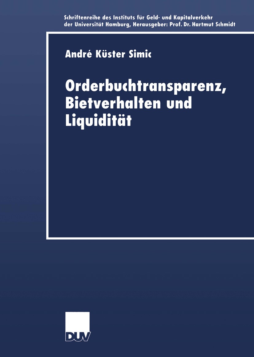 Titlebook: Orderbuchtransparenz, Bietverhalten und Liquidität; André Küster Simic Book 2001 Springer Fachmedien Wiesbaden 2001 Bietverhalten.Börse.Ch Titlebook: Orderbuchtransparenz, Bietverhalten und Liquidität; André Küster Simic Book 2001 Springer Fachmedien Wiesbaden 2001 Bietverhalten.Börse.Ch