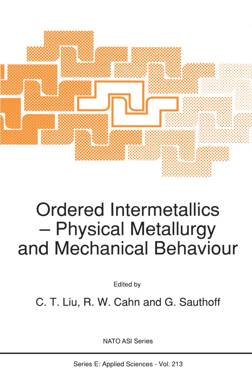 Titlebook: Ordered Intermetallics; Physical Metallurgy C. T. Liu,R. W. Cahn,G. Sauthoff Book 1992 Springer Science+Business Media Dordrecht 1992 Meta Titlebook: Ordered Intermetallics; Physical Metallurgy C. T. Liu,R. W. Cahn,G. Sauthoff Book 1992 Springer Science+Business Media Dordrecht 1992 Meta