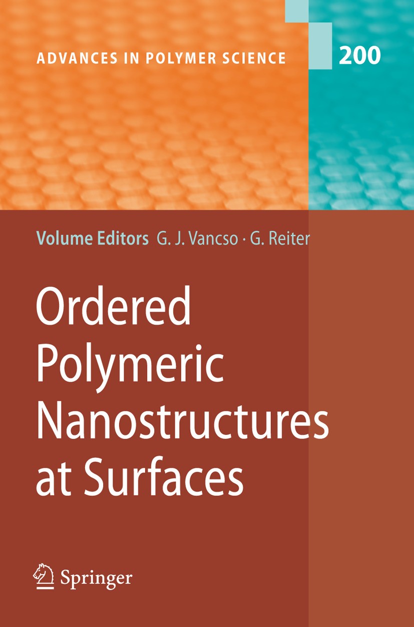 Titlebook: Ordered Polymeric Nanostructures at Surfaces; G. Julius Vancso Book 2006 Springer-Verlag Berlin Heidelberg 2006 Nanostructures.Polymers.Su Titlebook: Ordered Polymeric Nanostructures at Surfaces; G. Julius Vancso Book 2006 Springer-Verlag Berlin Heidelberg 2006 Nanostructures.Polymers.Su