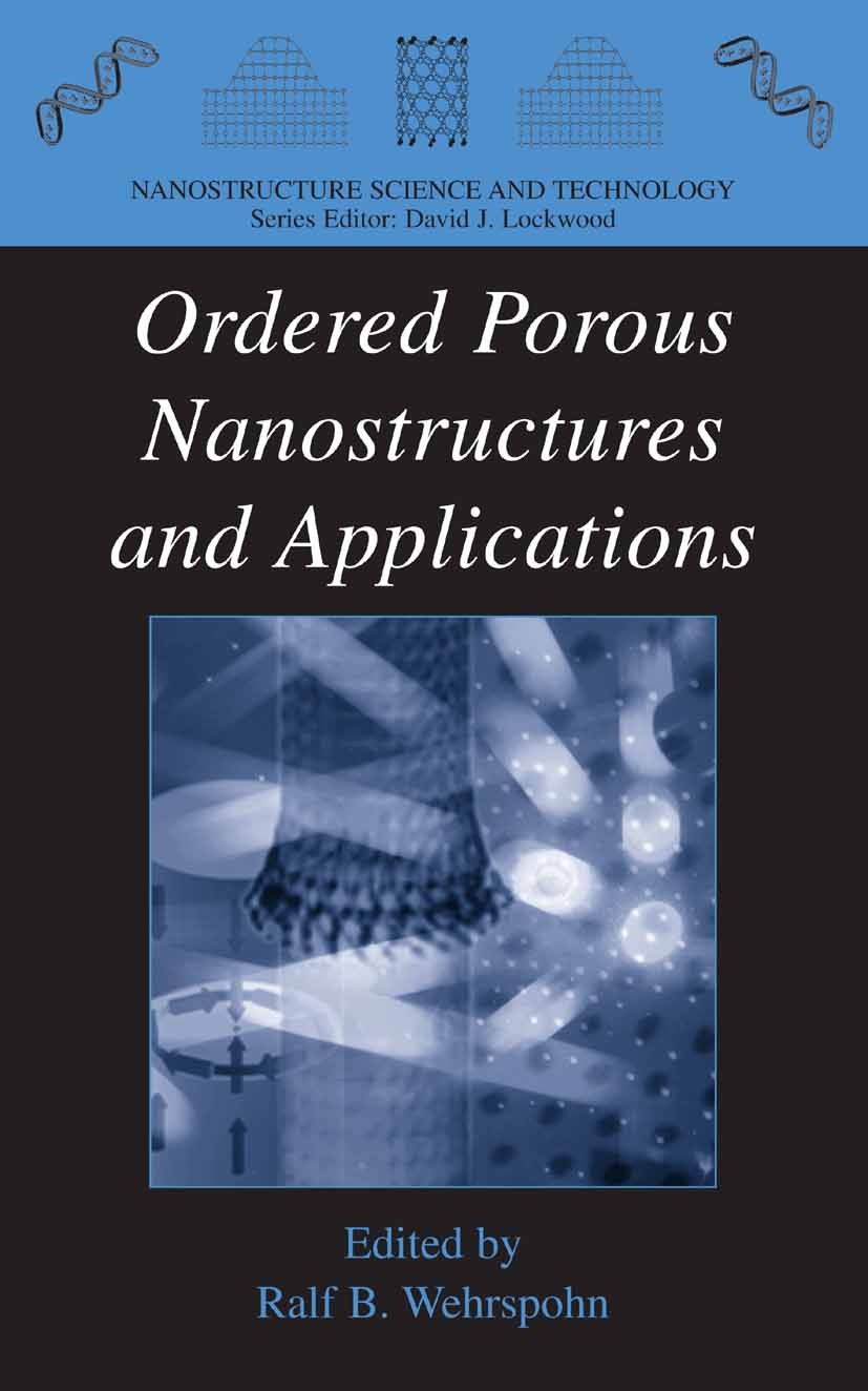 Titlebook: Ordered Porous Nanostructures and Applications; Ralf B. Wehrspohn Book 2005 Springer-Verlag US 2005 nanostructure.optics.polymer.preparati Titlebook: Ordered Porous Nanostructures and Applications; Ralf B. Wehrspohn Book 2005 Springer-Verlag US 2005 nanostructure.optics.polymer.preparati