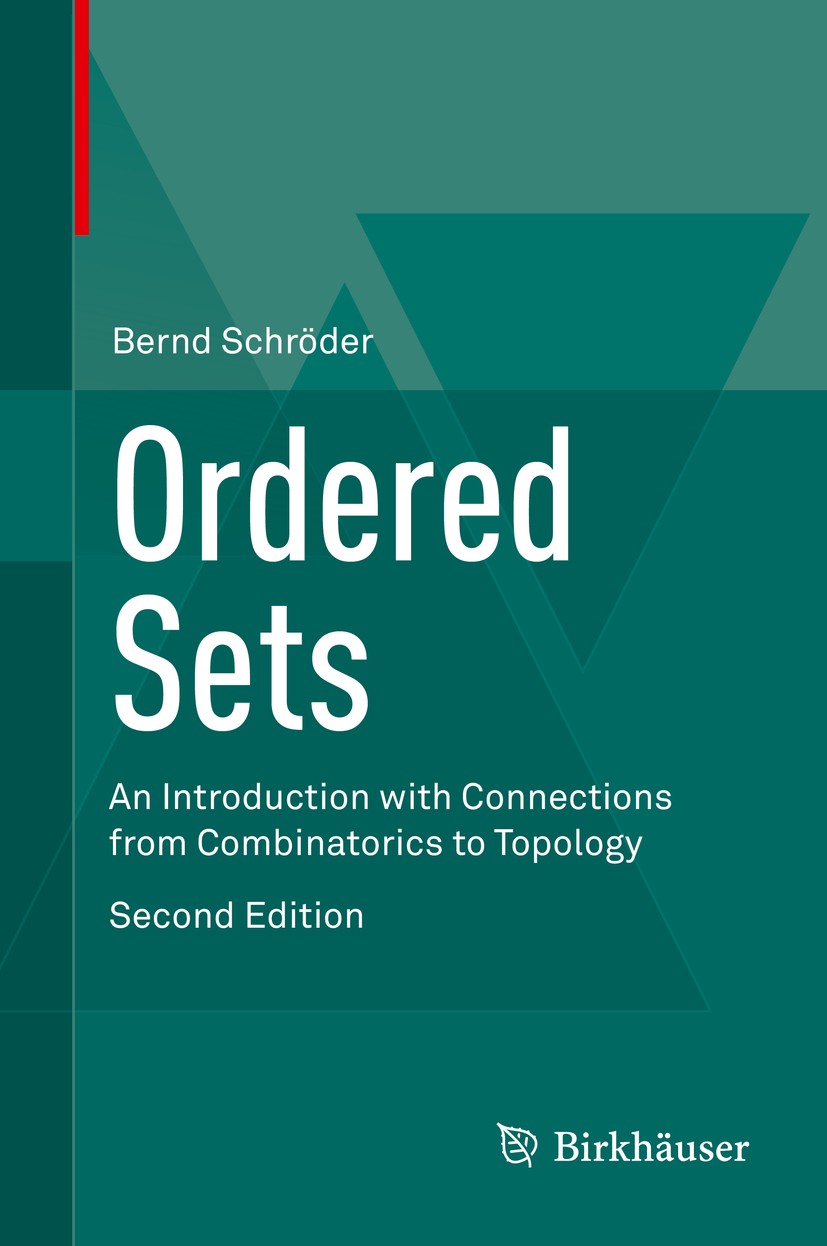 Titlebook: Ordered Sets; An Introduction with Bernd Schröder Textbook 2016Latest edition Springer International Publishing 2016 set theory.Algebraic T Titlebook: Ordered Sets; An Introduction with Bernd Schröder Textbook 2016Latest edition Springer International Publishing 2016 set theory.Algebraic T