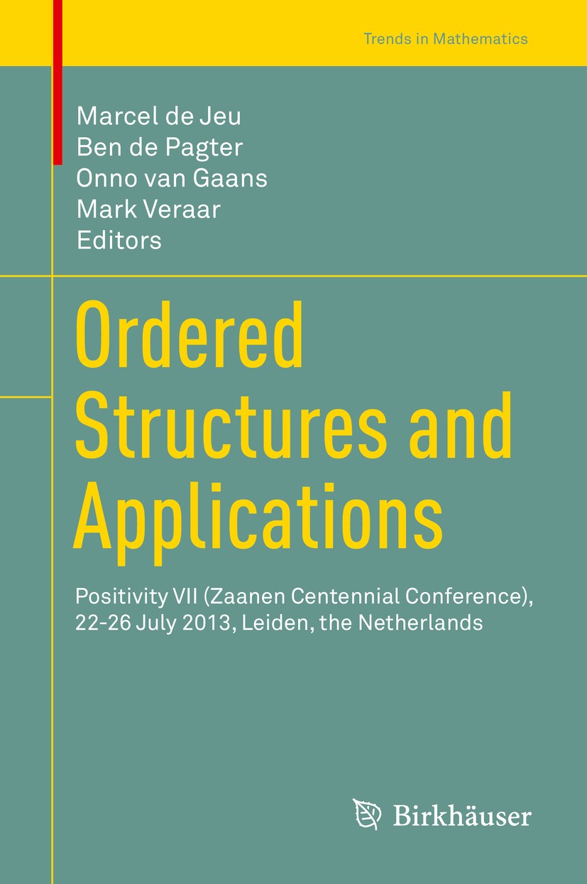 Titlebook: Ordered Structures and Applications; Positivity VII (Zaan Marcel de Jeu,Ben de Pagter,Mark Veraar Conference proceedings 2016 Springer Inte Titlebook: Ordered Structures and Applications; Positivity VII (Zaan Marcel de Jeu,Ben de Pagter,Mark Veraar Conference proceedings 2016 Springer Inte