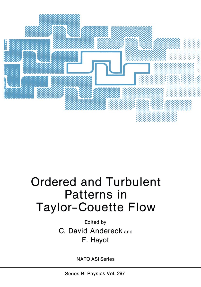 Titlebook: Ordered and Turbulent Patterns in Taylor-Couette Flow; C. David Andereck,F. Hayot Book 1992 Springer Science+Business Media New York 1992 Titlebook: Ordered and Turbulent Patterns in Taylor-Couette Flow; C. David Andereck,F. Hayot Book 1992 Springer Science+Business Media New York 1992