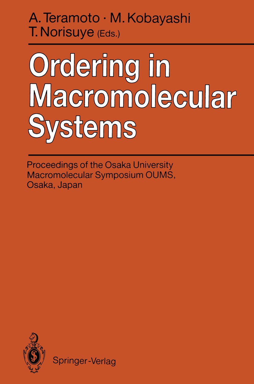 Titlebook: Ordering in Macromolecular Systems; Proceedings of the O Akio Teramoto,Masamichi Kobayashi,Takashi Norisuye Conference proceedings 1994 Spr Titlebook: Ordering in Macromolecular Systems; Proceedings of the O Akio Teramoto,Masamichi Kobayashi,Takashi Norisuye Conference proceedings 1994 Spr