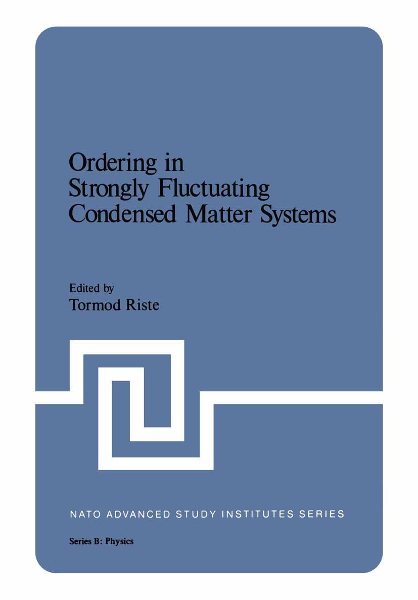 Titlebook: Ordering in Strongly Fluctuating Condensed Matter Systems; Tormod Riste Book 1980 Plenum Press, New York 1980 condensed matter.crystal.den Titlebook: Ordering in Strongly Fluctuating Condensed Matter Systems; Tormod Riste Book 1980 Plenum Press, New York 1980 condensed matter.crystal.den