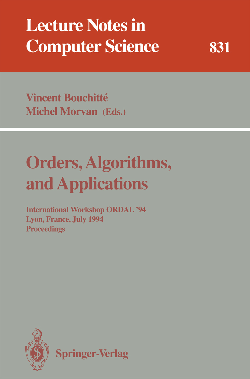 Titlebook: Orders, Algorithms and Applications; International Worksh Vincent Bouchitté,Michel Morvan Conference proceedings 1994 Springer-Verlag Berli Titlebook: Orders, Algorithms and Applications; International Worksh Vincent Bouchitté,Michel Morvan Conference proceedings 1994 Springer-Verlag Berli