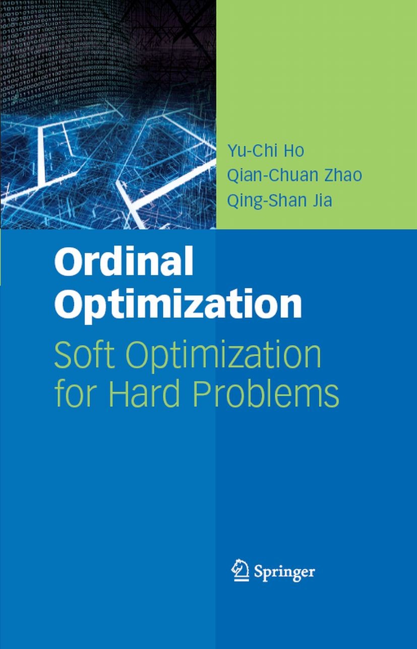Titlebook: Ordinal Optimization; Soft Optimization fo Yu-Chi Ho,Qian-Chuan Zhao,Qing-Shan Jia Textbook 2007 Springer-Verlag US 2007 Alignment.Kolmogor Titlebook: Ordinal Optimization; Soft Optimization fo Yu-Chi Ho,Qian-Chuan Zhao,Qing-Shan Jia Textbook 2007 Springer-Verlag US 2007 Alignment.Kolmogor