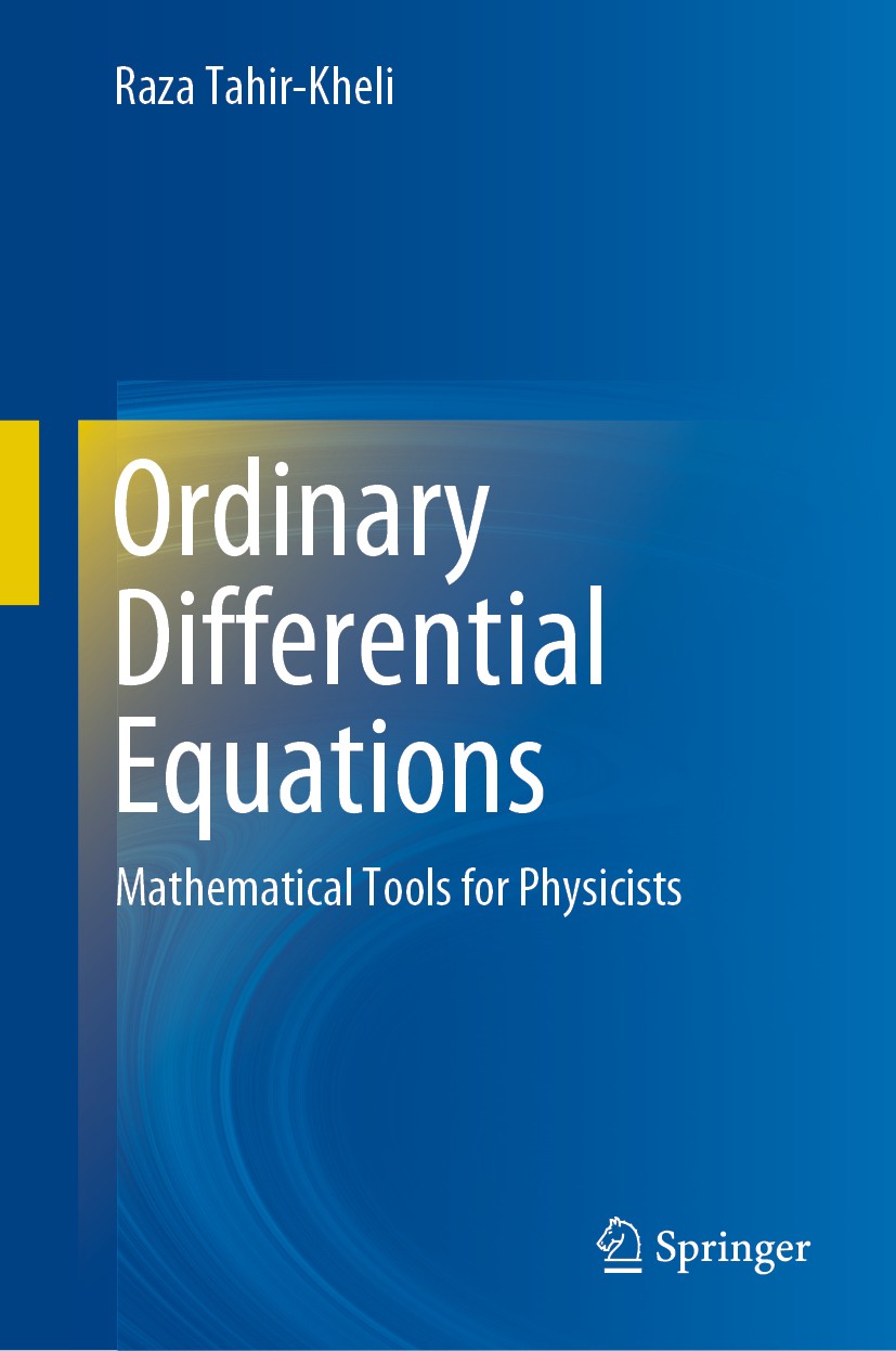 Titlebook: Ordinary Differential Equations; Mathematical Tools f Raza Tahir-Kheli Book 2018 Springer Nature Switzerland AG 2018 Theory and Practice of Titlebook: Ordinary Differential Equations; Mathematical Tools f Raza Tahir-Kheli Book 2018 Springer Nature Switzerland AG 2018 Theory and Practice of