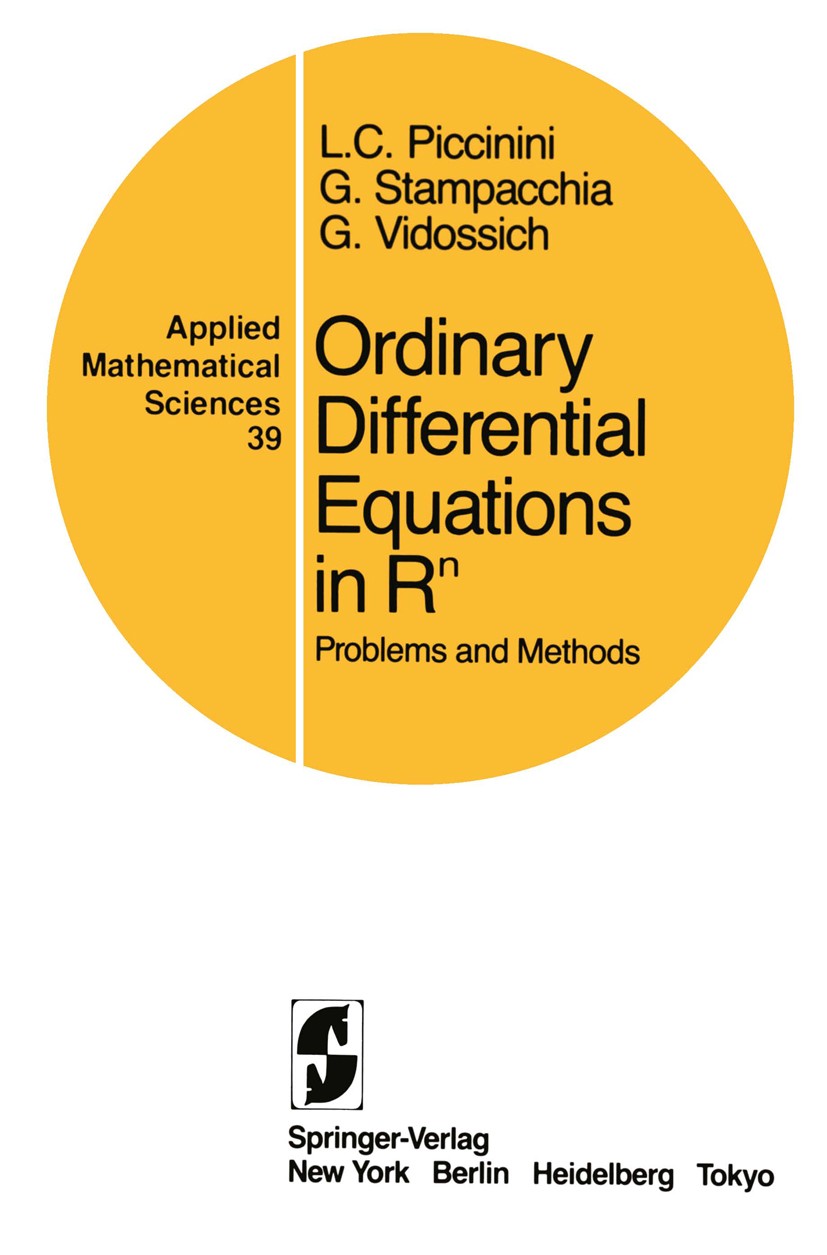 Titlebook: Ordinary Differential Equations in Rn; Problems and Methods L. C. Piccinini,G. Stampacchia,G. Vidossich Book 1984 Springer-Verlag New York Titlebook: Ordinary Differential Equations in Rn; Problems and Methods L. C. Piccinini,G. Stampacchia,G. Vidossich Book 1984 Springer-Verlag New York