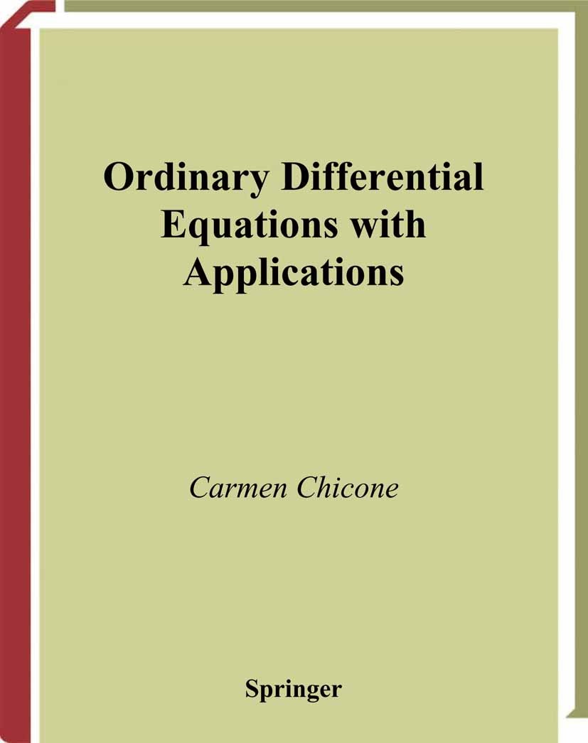Titlebook: Ordinary Differential Equations with Applications; Carmen Chicone Textbook 19991st edition Springer Science+Business Media New York 1999 b Titlebook: Ordinary Differential Equations with Applications; Carmen Chicone Textbook 19991st edition Springer Science+Business Media New York 1999 b