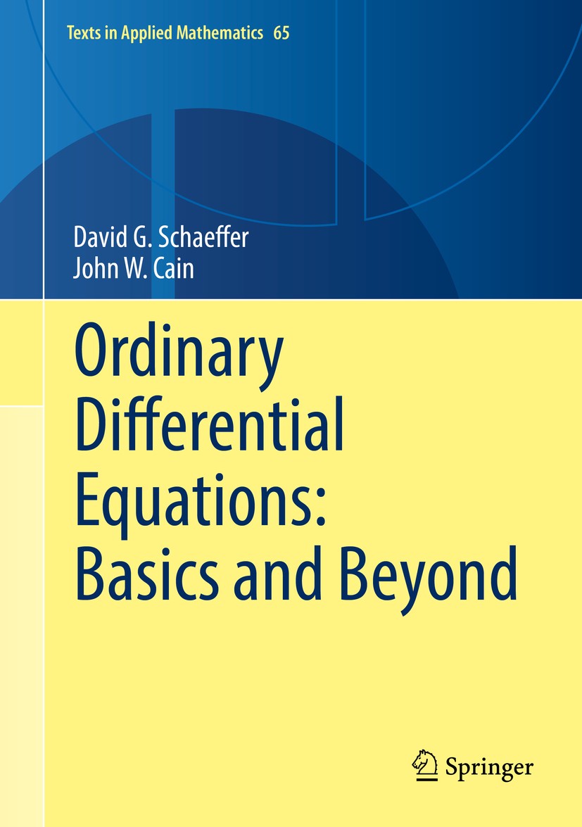 Titlebook: Ordinary Differential Equations: Basics and Beyond; David G. Schaeffer,John W. Cain Textbook 2016 Springer Science+Business Media New York Titlebook: Ordinary Differential Equations: Basics and Beyond; David G. Schaeffer,John W. Cain Textbook 2016 Springer Science+Business Media New York