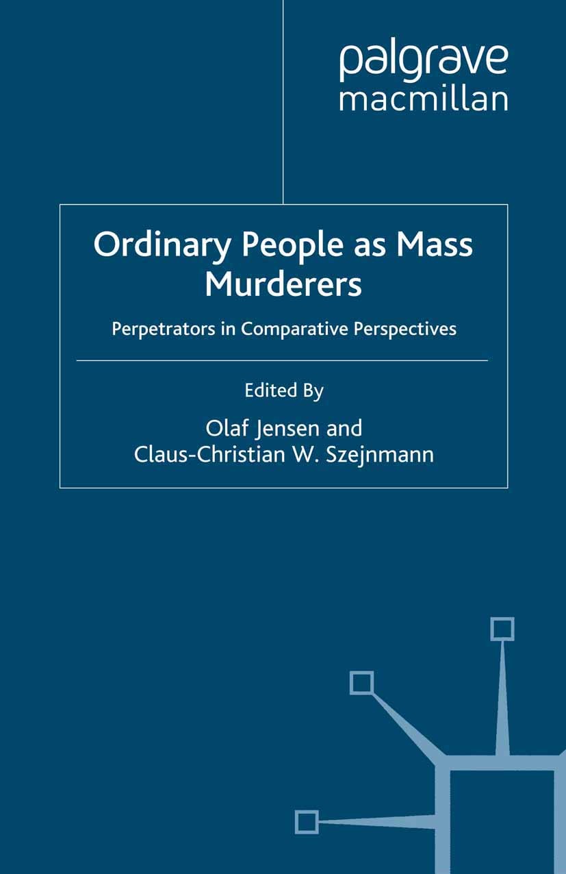Titlebook: Ordinary People as Mass Murderers; Perpetrators in Comp Olaf Jensen (Lecturer in Holocaust Studies),Claus- Book 2008 Palgrave Macmillan, a Titlebook: Ordinary People as Mass Murderers; Perpetrators in Comp Olaf Jensen (Lecturer in Holocaust Studies),Claus- Book 2008 Palgrave Macmillan, a