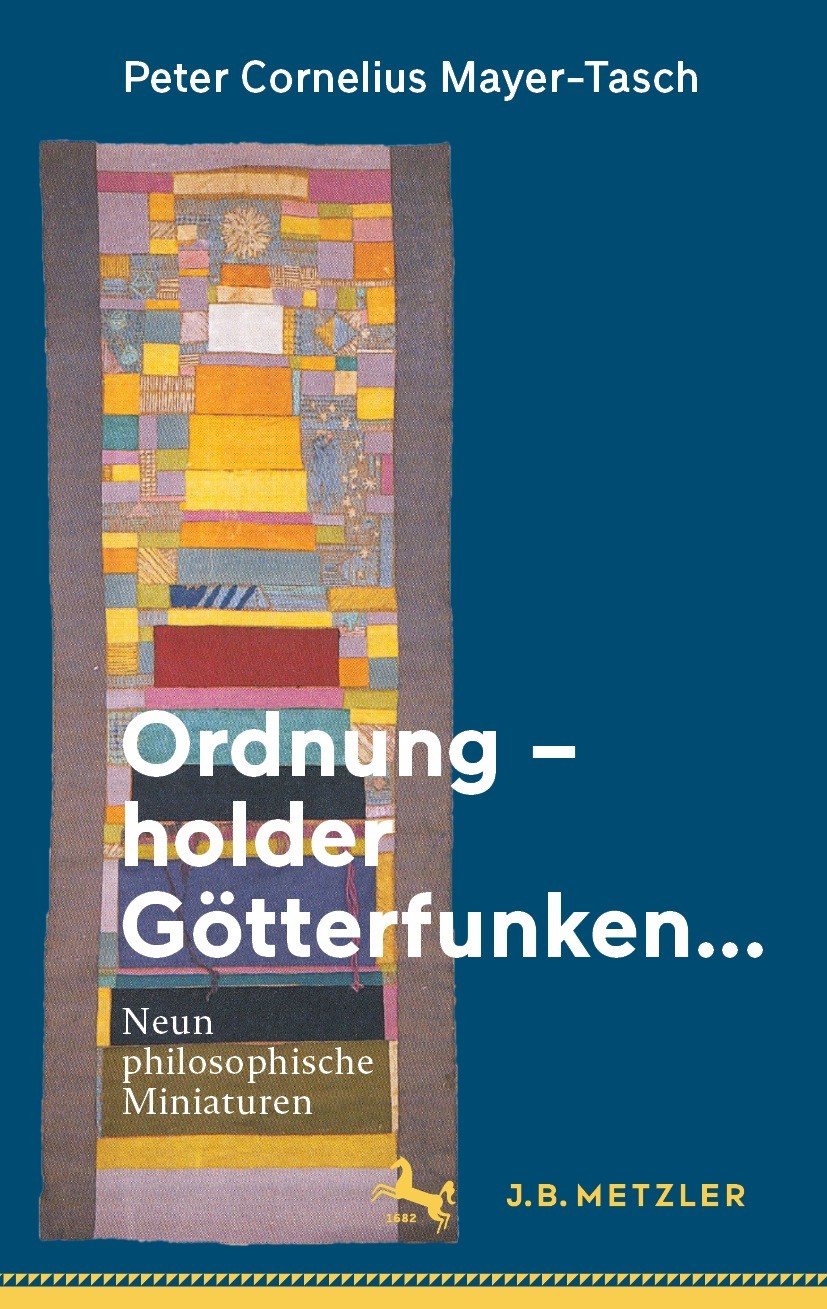 Titlebook: Ordnung – holder Götterfunken…; Neun philosophische Peter Cornelius Mayer-Tasch Book 2023 Der/die Herausgeber bzw. der/die Autor(en), exkl Titlebook: Ordnung – holder Götterfunken…; Neun philosophische Peter Cornelius Mayer-Tasch Book 2023 Der/die Herausgeber bzw. der/die Autor(en), exkl