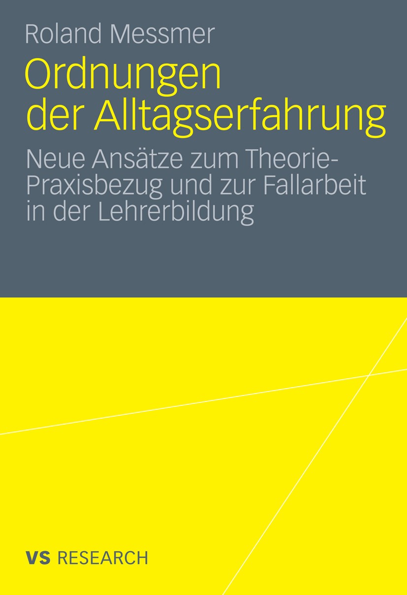 Titlebook: Ordnungen der Alltagserfahrung; Neue Ansätze zum The Roland Messmer Book 2011 VS Verlag für Sozialwissenschaften | Springer Fachmedien Wies Titlebook: Ordnungen der Alltagserfahrung; Neue Ansätze zum The Roland Messmer Book 2011 VS Verlag für Sozialwissenschaften | Springer Fachmedien Wies